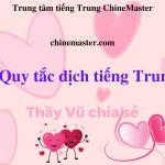 9 Quy tắc dịch tiếng Trung - Dịch thuật tiếng Trung ChineMaster
