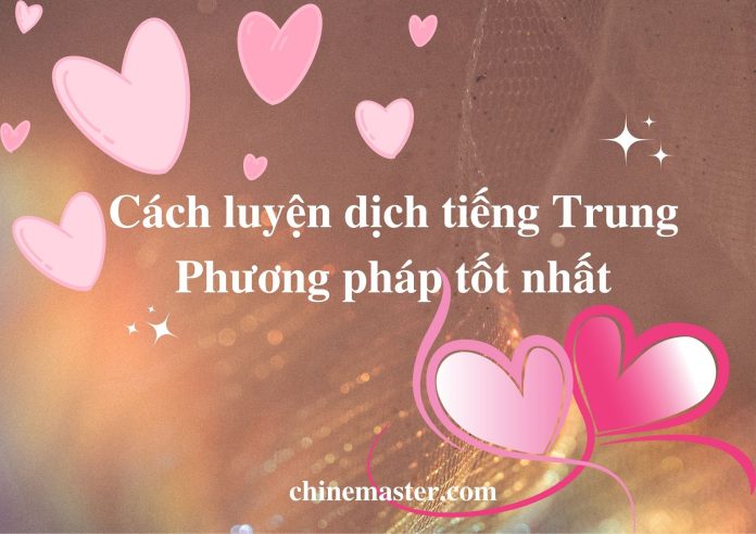 Cách luyện dịch tiếng Trung tốt nhất
