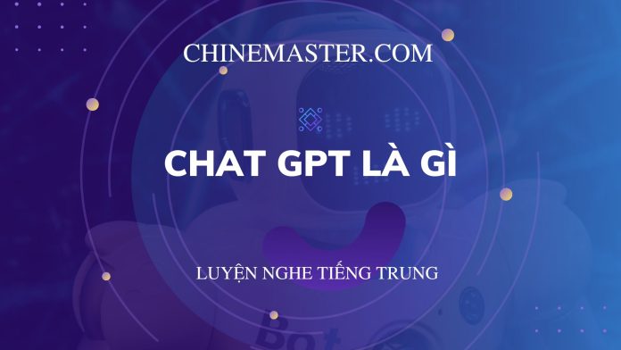Luyện nghe tiếng Trung: ChatGPT là gì?