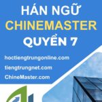 Giáo trình Hán ngữ ChineMaster cao cấp quyển 7 - Tác giả Nguyễn Minh Vũ