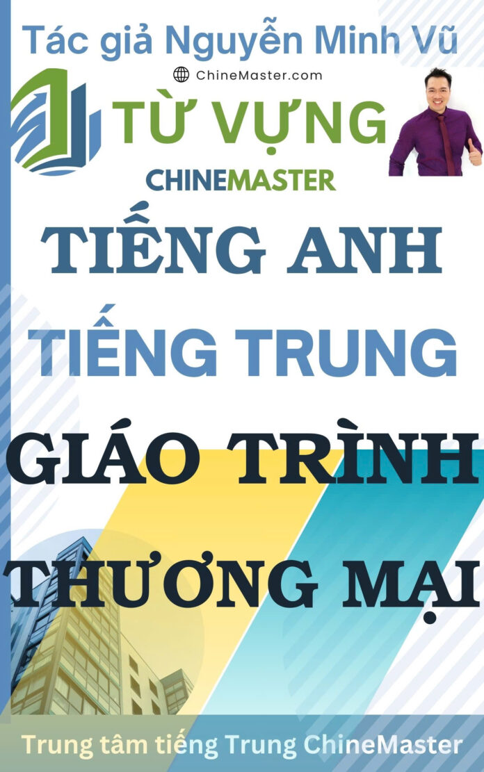 giáo trình từ vựng tiếng anh tiếng trung thương mại Giáo trình từ vựng tiếng Anh Thương mại Tác giả Nguyễn Minh Vũ