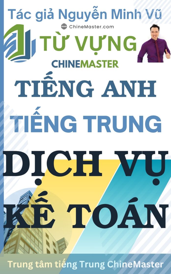 Từ vựng tiếng Anh Dịch vụ Kế toán Tác giả Nguyễn Minh Vũ Từ vựng tiếng Anh Dịch vụ Kế toán Tác giả Nguyễn Minh Vũ