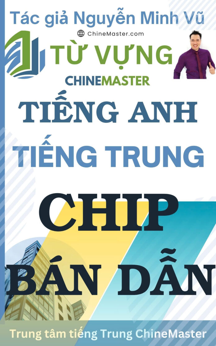 Từ vựng tiếng Anh Chip Bán dẫn Tác giả Nguyễn Minh Vũ Từ vựng tiếng Anh Chip Bán dẫn Tác giả Nguyễn Minh Vũ