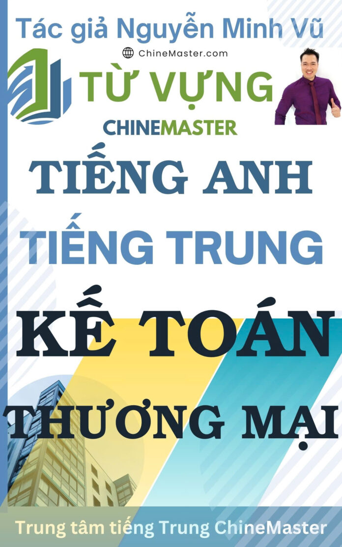 Từ vựng tiếng Anh Kế toán Thương mại Tác giả Nguyễn Minh Vũ Từ vựng tiếng Anh Kế toán Thương mại Tác giả Nguyễn Minh Vũ