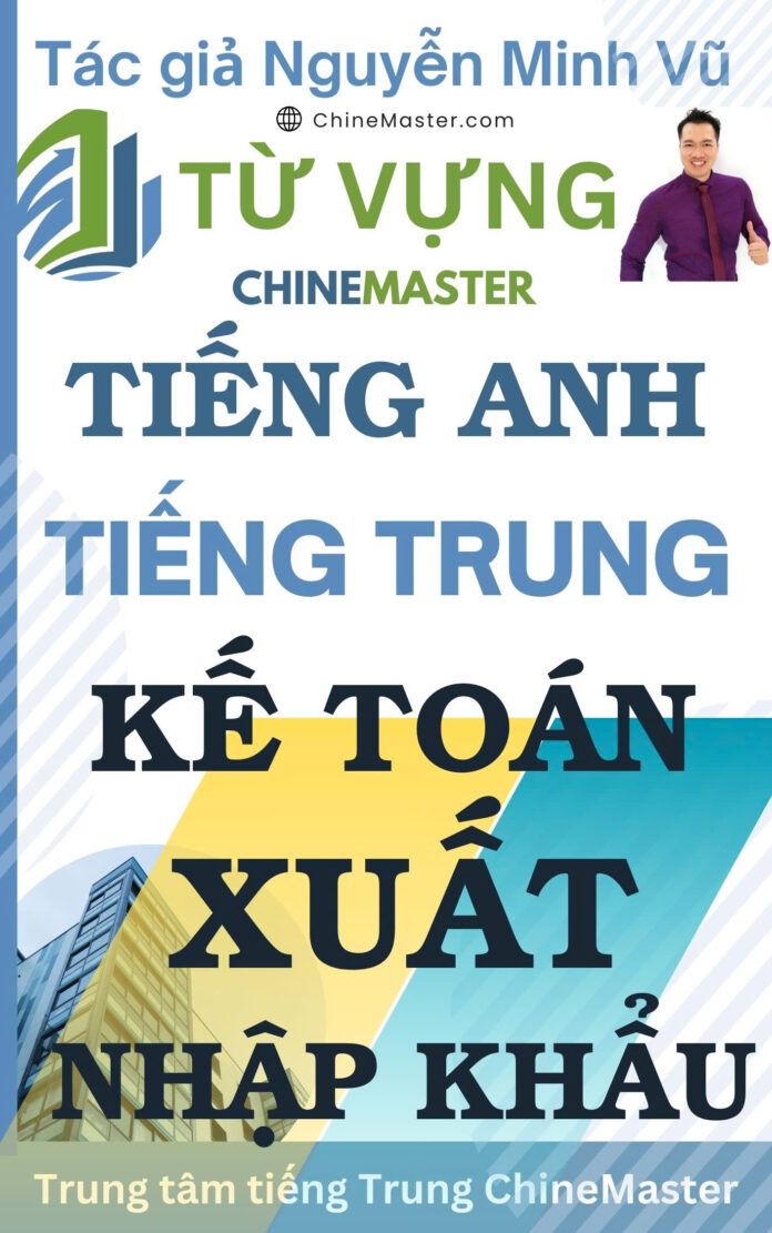 Từ vựng tiếng Anh Kế toán Xuất Nhập khẩu Tác giả Nguyễn Minh Vũ