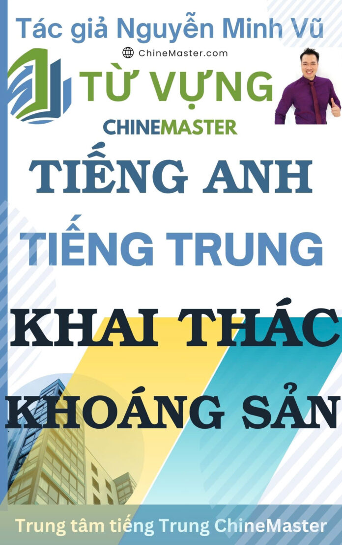 Từ vựng tiếng Anh Khai thác Khoáng sản Tác giả Nguyễn Minh Vũ