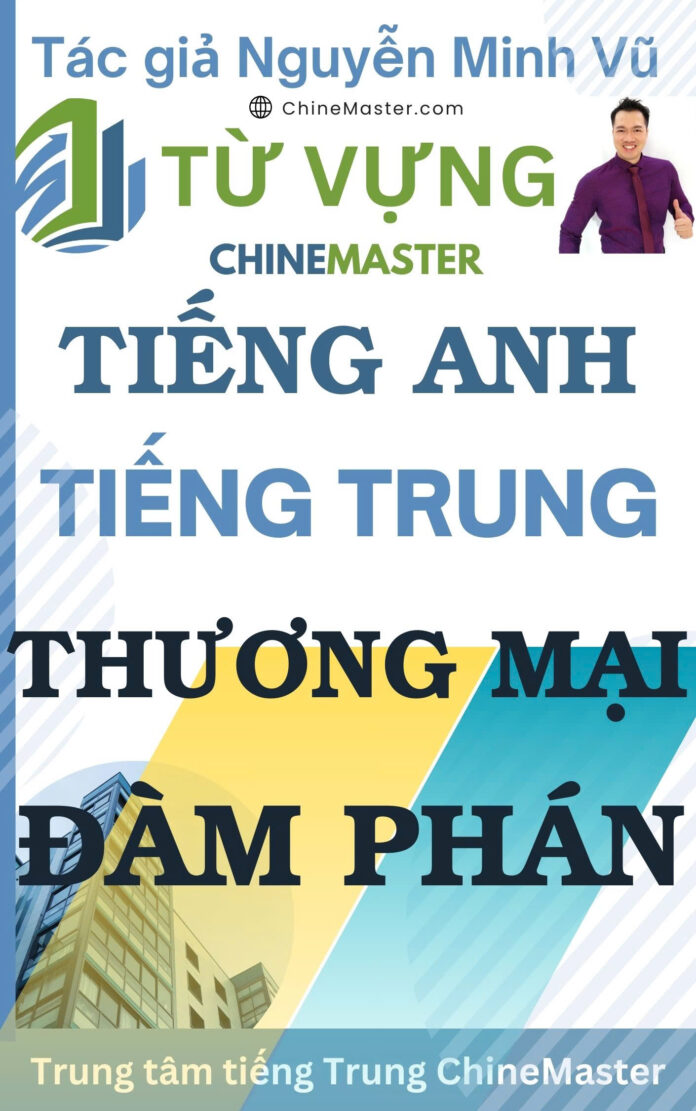 từ vựng tiếng anh tiếng trung thương mại đàm phán Từ vựng tiếng Anh Thương mại Đàm phán Tác giả Nguyễn Minh Vũ