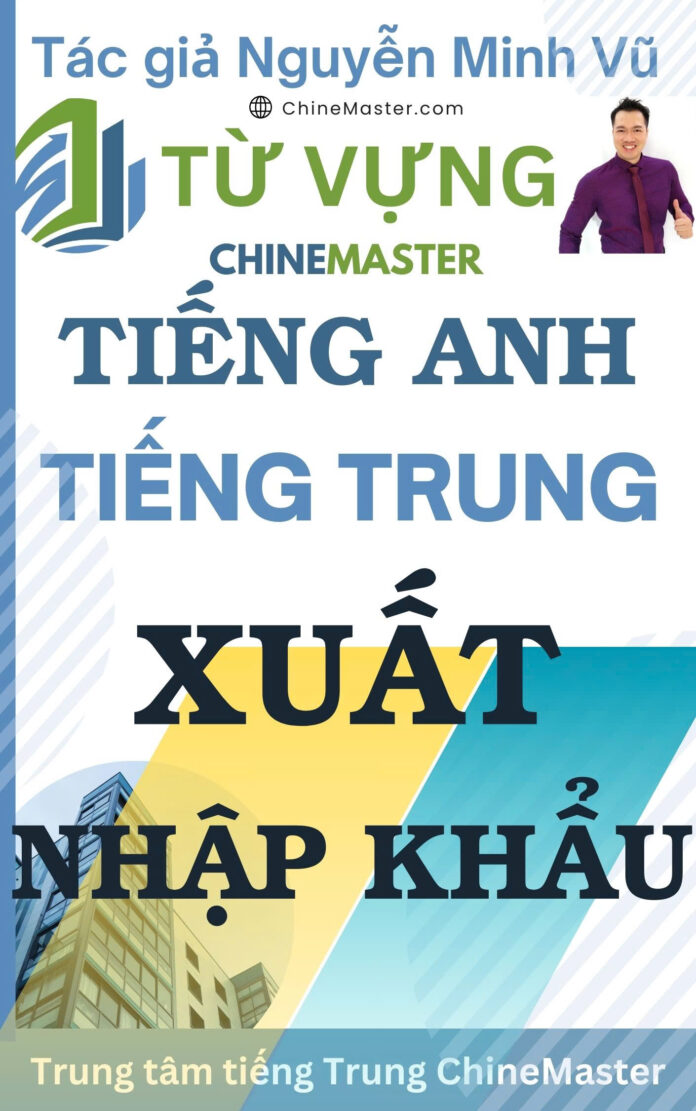 Từ vựng tiếng Anh Xuất Nhập khẩu Tác giả Nguyễn Minh Vũ