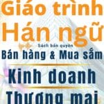 Giáo trình Hán ngữ Bán hàng Mua sắm Kinh doanh Thương mại quyển 1