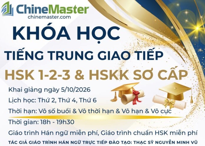 Khóa học tiếng Trung giao tiếp HSK 123 HSKK sơ cấp khai giảng ngày 5-10-2026