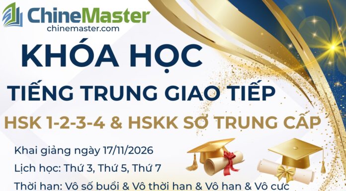 Khóa học tiếng Trung HSK 1-2-3-4 HSKK sơ trung cấp khai giảng ngày 17/11/2026 Khóa học tiếng Trung HSK 1-2-3-4 HSKK sơ trung cấp khai giảng ngày 17/11/2026 trung tâm tiếng trung chinemaster